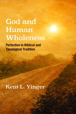 God and Human Wholeness by Yinger, Kent L.