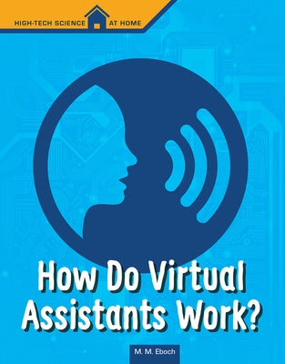 How Do Virtual Assistants Work? by Eboch, M. M.