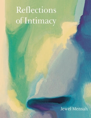 Reflections of Intimacy by Mensah, Jewel