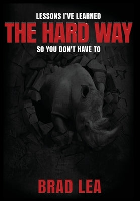 The Hard Way by Lea, Brad