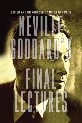 Neville Goddard's Final Lectures by Goddard, Neville