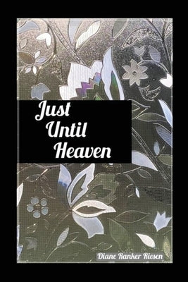 Just Until Heaven by Ranker Riesen, Diane