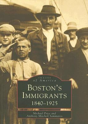 Boston's Immigrants by Price, Michael