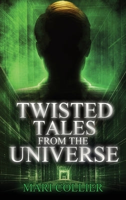 Twisted Tales From The Universe by Collier, Mari