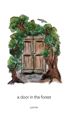 A Door in the Forest by Hills, Jodi