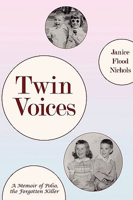 Twin Voices: A Memoir of Polio, the Forgotten Killer by Nichols, Janice Flood
