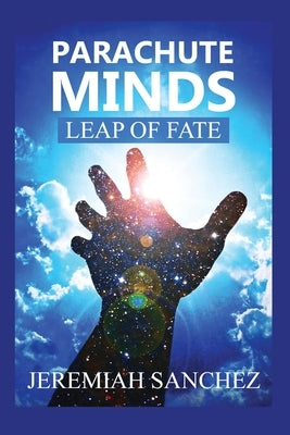 Parachute Minds: Leap of Fate by Sanchez, Jeremiah