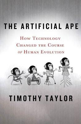 Artificial Ape by Taylor, Timothy