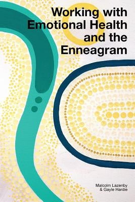 Working with Emotional Health and the Enneagram by Lazenby, Malcolm