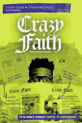 Crazy Faith Study Guide Plus Streaming Video: It's Only Crazy Until It Happens by Todd, Michael