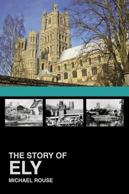 The Story of Ely by Rouse, Michael