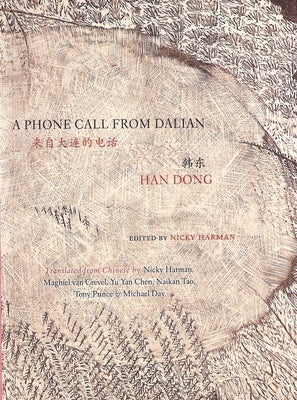 A Phone Call from Dalian: Selected Poems of Han Dong by Han, Dong