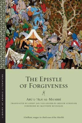 The Epistle of Forgiveness: Volumes One and Two by Al-Ma'arri, Abu L.