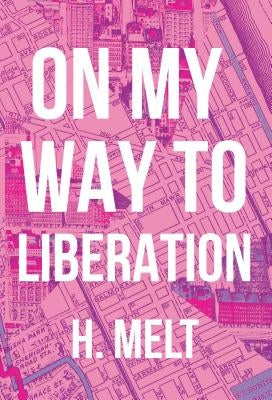 On My Way to Liberation by Melt, H.
