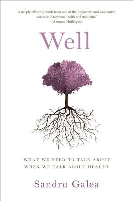 Well: What We Need to Talk about When We Talk about Health by Galea, Sandro
