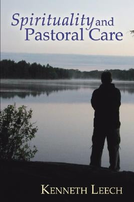Spirituality and Pastoral Care by Leech, Ken