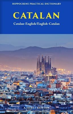 Catalan-English/ English-Catalan Practical Dictionary by Britton, A. Scott