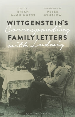 Wittgenstein's Family Letters: Corresponding with Ludwig by McGuinness, Brian