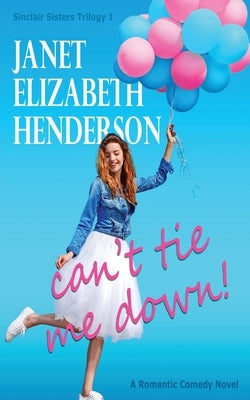 Can't Tie Me Down by Henderson, Janet Elizabeth