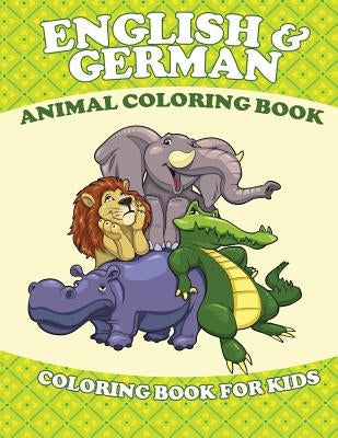 English and German Animal Coloring Book (Coloring Book for Kids) by Speedy Publishing LLC