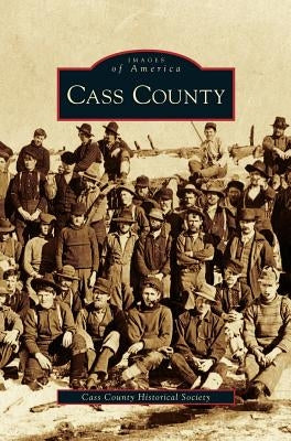 Cass County by Cass County Historical Society