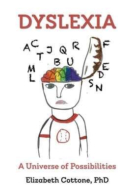 Dyslexia: A Universe of Possibilities by Cottone, Elizabeth
