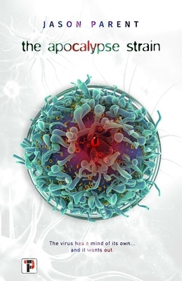 The Apocalypse Strain by Parent, Jason