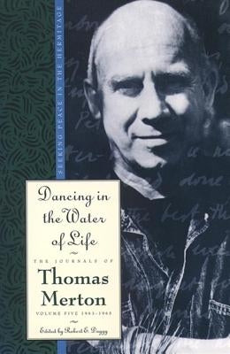 Dancing in the Water of Life by Merton, Thomas