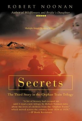 Secrets: The Third Story in the Orphan Train Trilogy by Noonan, Robert