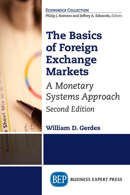 The Basics of Foreign Exchange Markets, Second Edition: A Monetary Systems Approach by Gerdes, William D.