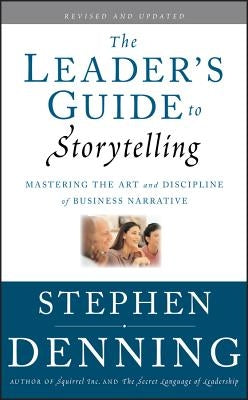 The Leader's Guide to Storytelling by Denning, Stephen