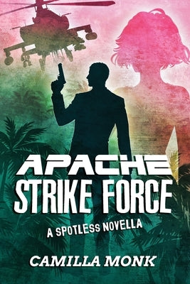 Apache Strike Force by Monk, Camilla
