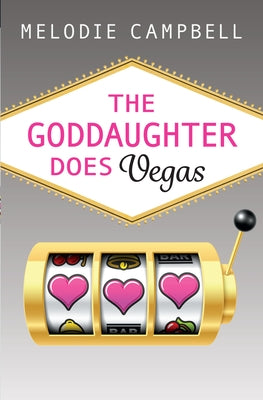 The Goddaughter Does Vegas by Campbell, Melodie