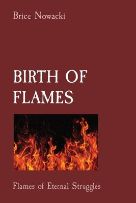 Birth of Flames: Flames of Eternal Struggles by Nowacki, Bruce