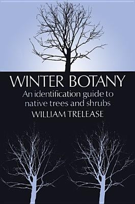 Winter Botany by Trelease, William