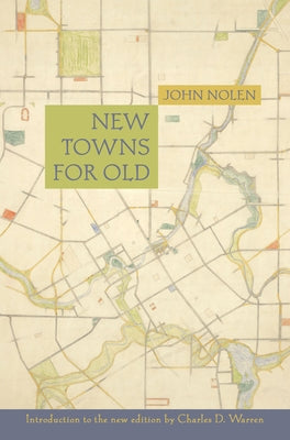 New Towns for Old by Nolen, John