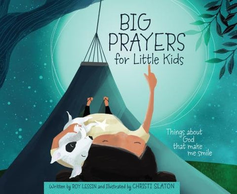 Big Prayers for Little Kids: Things about God That Make Me Smile by Lessin, Roy