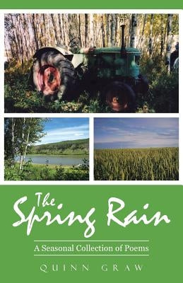 The Spring Rain: A Seasonal Collection of Poems by Graw, Quinn