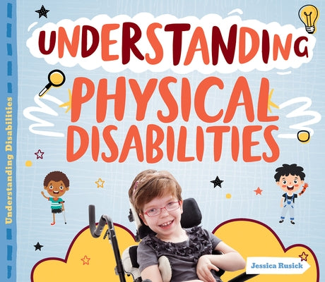 Understanding Physical Disabilities by Rusick, Jessica