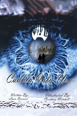 Cadhla: Only You by Bernard, Lynn