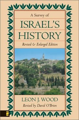 A Survey of Israel's History by Wood, Leon J.