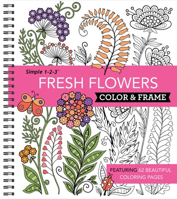 Color and Frame Fresh Flowers by Publications International Ltd