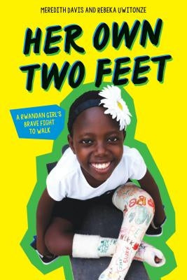 Her Own Two Feet: A Rwandan Girl's Brave Fight to Walk by Davis, Meredith