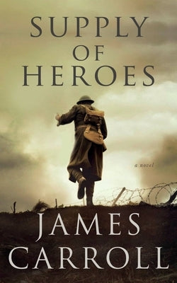 Supply of Heroes by Carroll, James