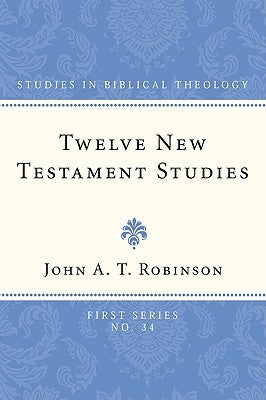 Twelve New Testament Studies by Robinson, John A. T.