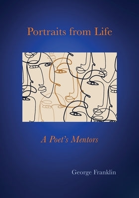 Portraits From Life by Franklin, George