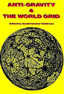 Anti-Gravity: World Grid by Childress, David Hatcher