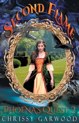 Second Flame: Phoena's Quest Book 2 by Garwood, Chrissy