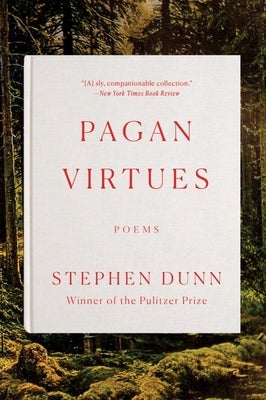 Pagan Virtues: Poems by Dunn, Stephen