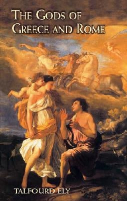 The Gods of Greece and Rome by Ely, Talfourd